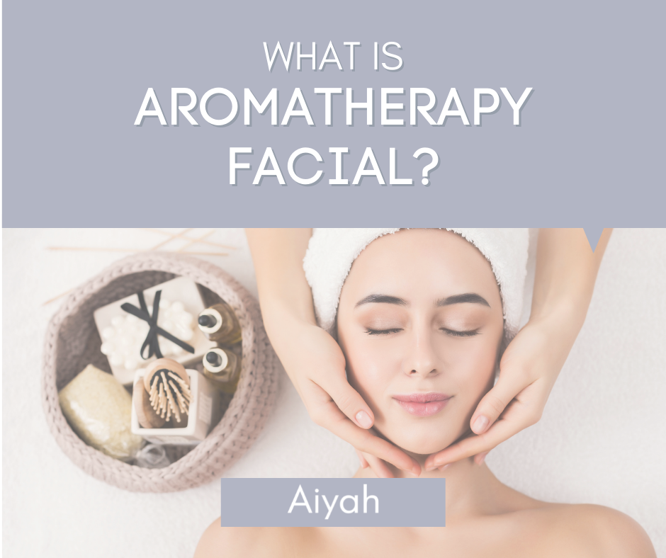 What is Aromatherapy Facial?