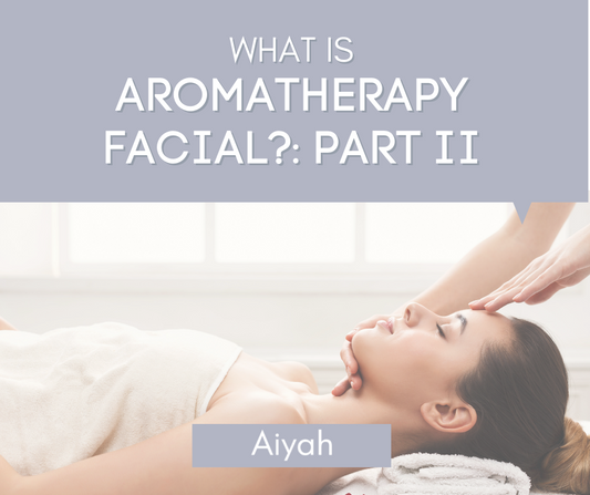 Aromatherapy Facial: Part II